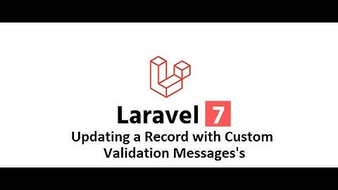 Laravel 7 Ep-38 (Eloquent Updating record with Custom Validation message in English )