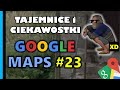 Google Maps - Tajemnice i Ciekawostki 23