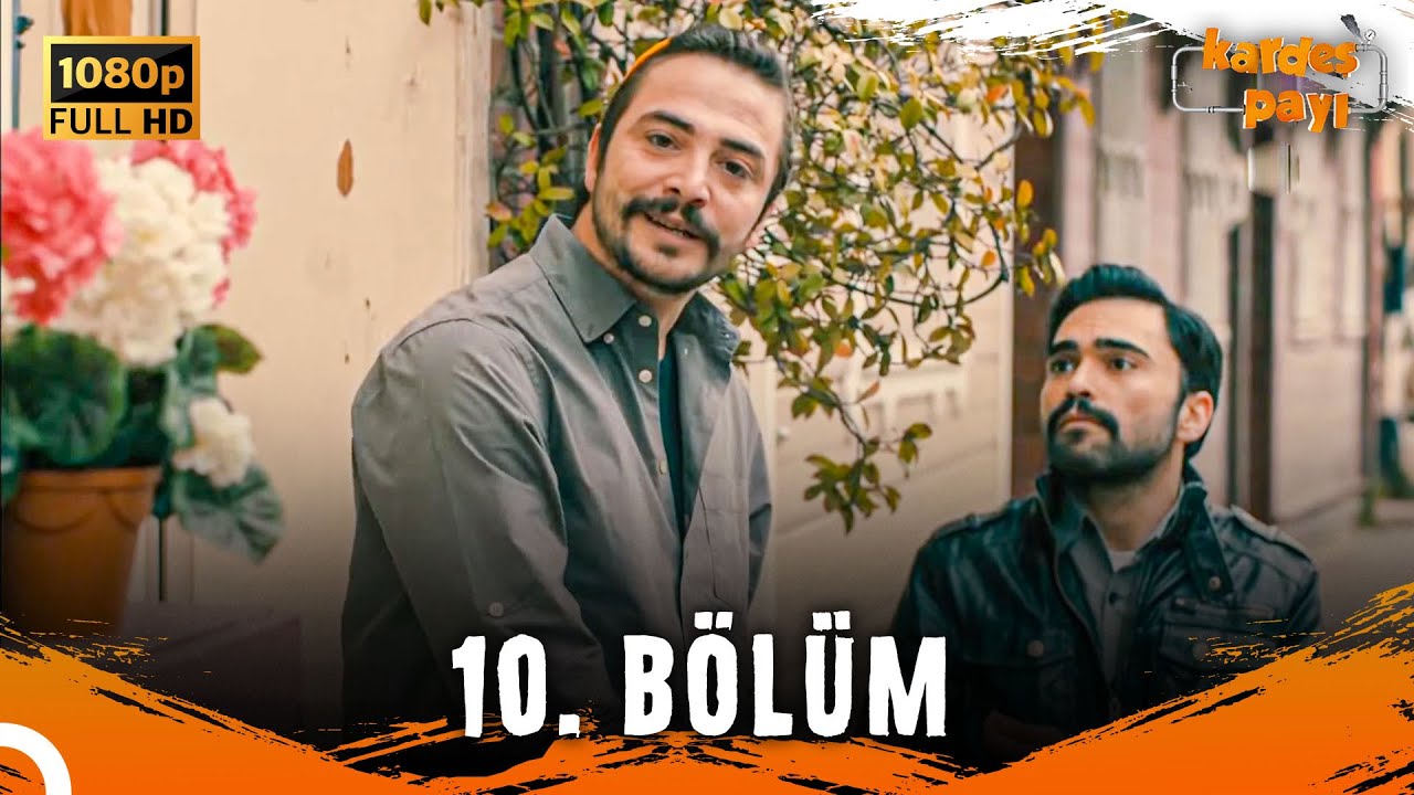 Kardeş Payı 10. Bölüm (FULL HD) - SANSÜRSÜZ