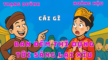 Trạng Quỳnh Khiến Hoàng Hậu Đứng Hình Với Câu Đố ‘Đêm Dựng – Sáng Xìu