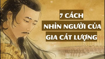 7 cách nhìn người của Gia Cát Lượng