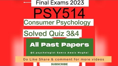 Comsumer Psychology(Psy514) Final Exams Solve Quiz 3&4 | Past Papers #C.PsychologistSamraAwaisMughal