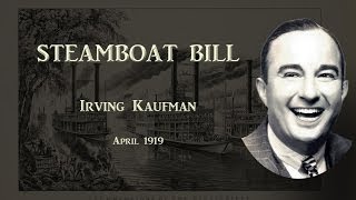 Video thumbnail of "Irving Kaufman - Steamboat Bill (1919)"