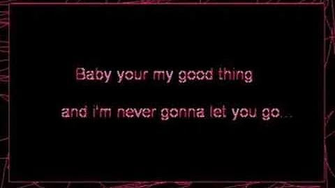 Baby You're My Good Thing
