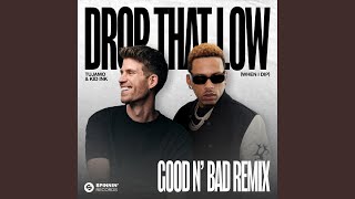 Drop That Low (When I Dip) (feat. Kid Ink) (GOOD N’ BAD Remix) (Extended Mix)