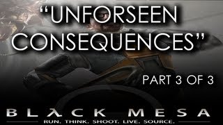Black Mesa Source - Chapter 03 (Part 3 of 3) - Unforseen Consequences  (Gameplay Playthrough)
