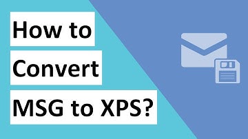 Know How to Convert MSG to XPS XML Paper Specification File with Embedded Attachments