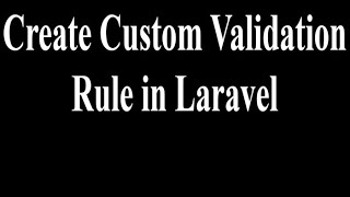 How to Create Custom Validation Rule