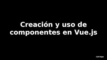 Crear componentes con Vue.js
