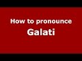 How to pronounce Galati (Spanish/Argentina) - PronounceNames.com