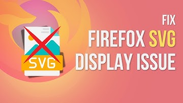 Fix Mozila Firefox SVG Image Not Showing issue
