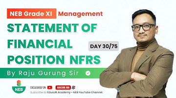 Day 30/75 NEB Accounts XI Statement of Financial Position NFRS by Raju Sir | @EdusoftAcademy