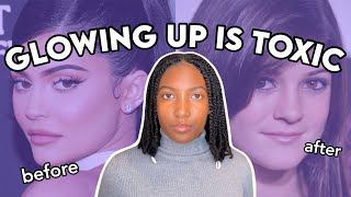 the toxicity of glowing up | Camryn Elyse