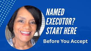NAMED EXECUTOR? START HERE (WHAT YOU NEED TO KNOW )
