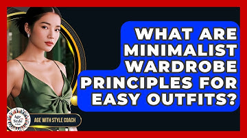 What Are Minimalist Wardrobe Principles For Easy Outfits? - Age With Style Coach