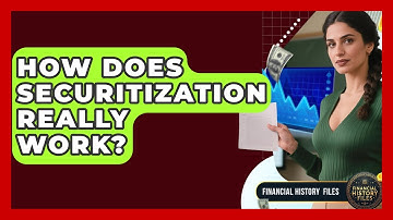 How Does Securitization Really Work? - Financial History Files
