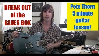 5 Minute Lessons, by Pete Thorn #1 "Break Out Of the Blues Box" chords