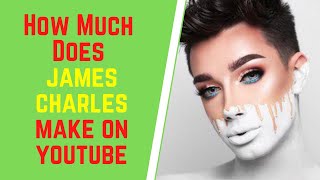 Full How Much Does James Charles Make On YouTube Update