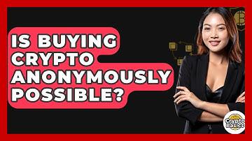 Is Buying Crypto Anonymously Possible? - CryptoBasics360.com