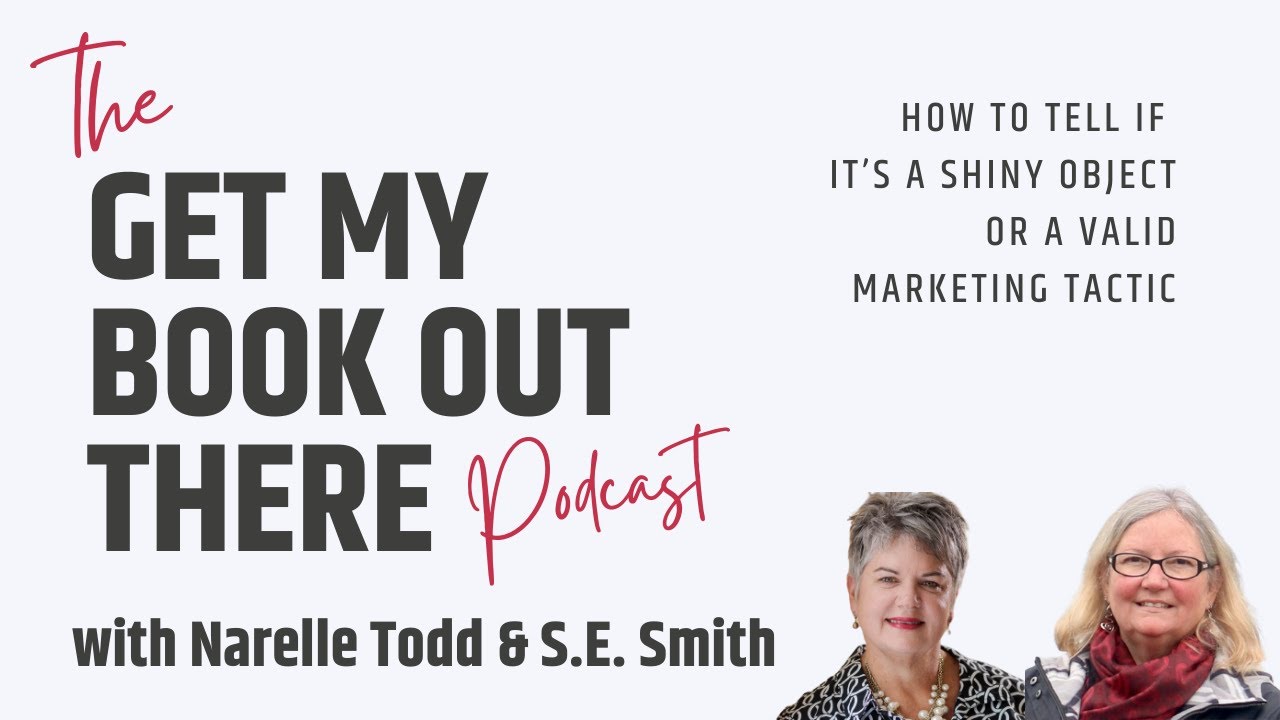 How to Tell If It’s A Shiny Object or A Valid Marketing Tactic - Get My Book Out There Podcast #52