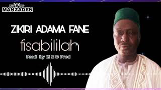 Zikiri adama fane   -   fisabilillah  ( son Officiel  )