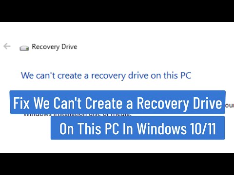 Fix We Can't Create a Recovery Drive On This PC In Windows 10/11