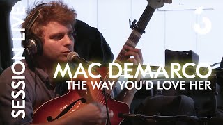Mac DeMarco - The Way You’d Love Her - SESSION LIVE chords