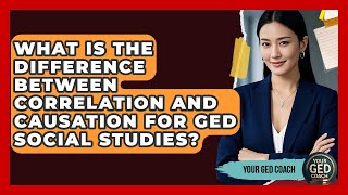 What Is The Difference Between Correlation And Causation For GED Social Studies - Your GED Coach