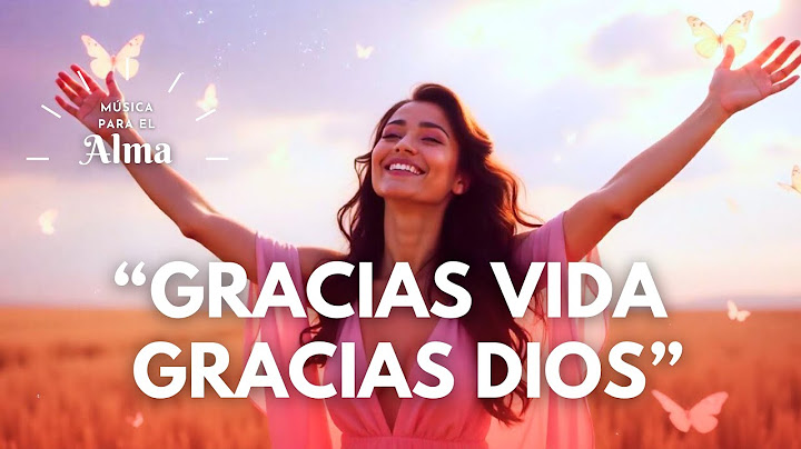 🙏 Gracias Vida, Gracias Dios ✨ |  Vibra en Gratitud y Abundancia con esta Canción de Sanación 💖