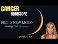 CANCER HOROSCOPE~PISCES New MOON 3/18/2026