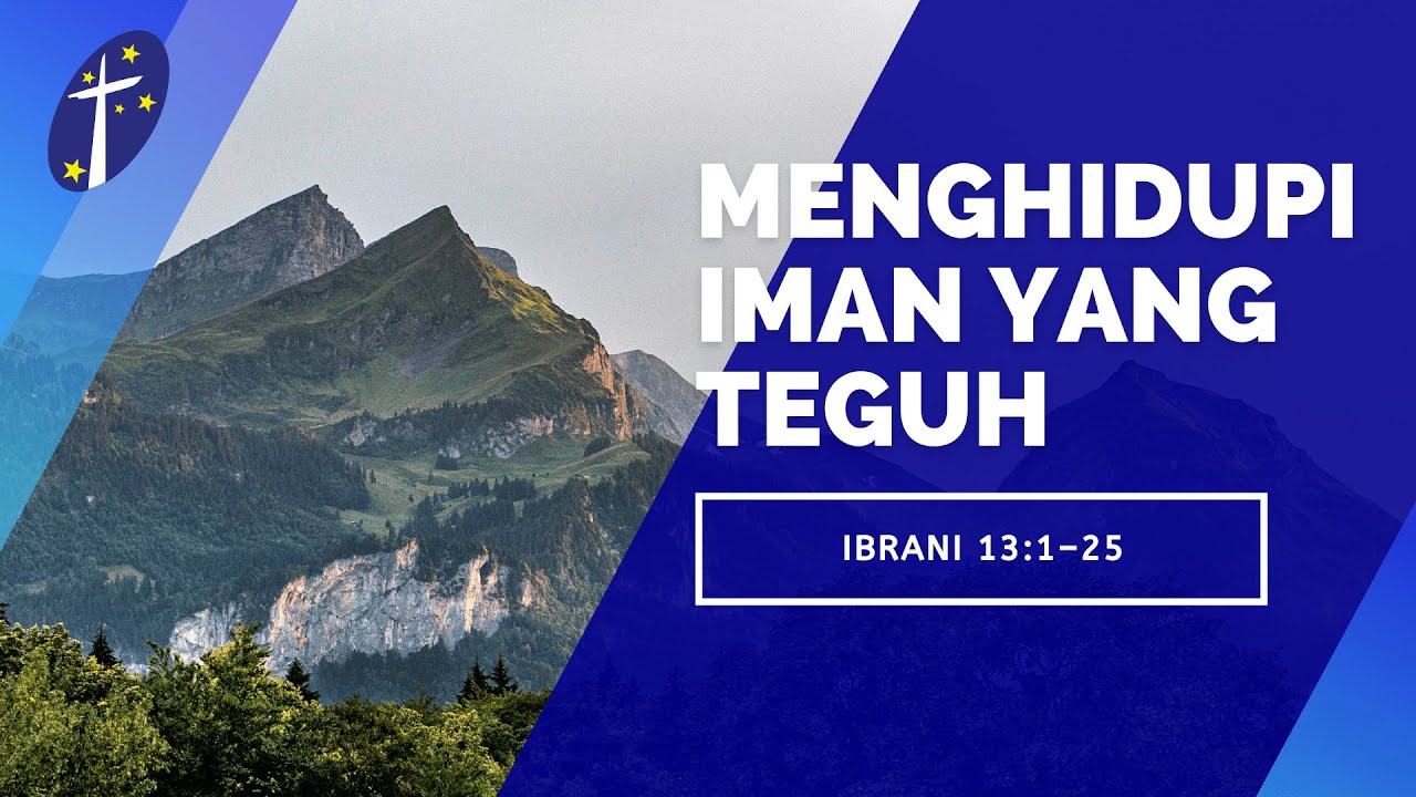 [26.06.22] Menghidupi Iman Yang Teguh (Ibrani 13)