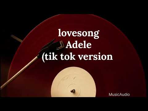 Lovesong-adele  (tik tok version)