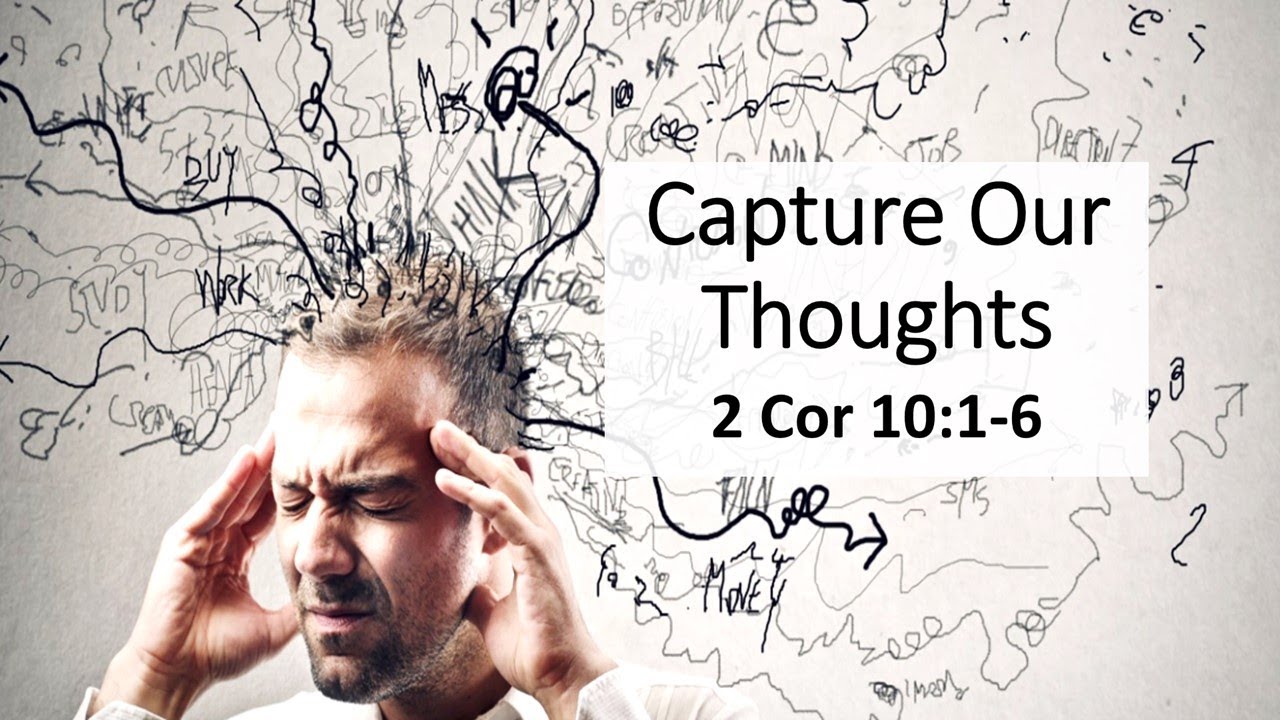 Capture Our Thoughts 2 Cor 10 1 6 14 Mar 21 YouTube capture-our-thoughts-2-cor-10-1-6-14-mar-21-youtube