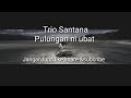 Pulungan Ni Ubat Trio Santana Lirik Lagu Batak Pulungan Ni Ubat Trio Santana Lirik Lagu Batak