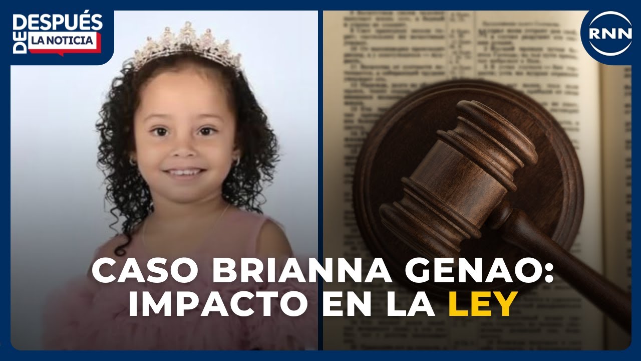 Caso Brianna Genao: impacto en la ley | DESPUÉS DE LA NOTICIA