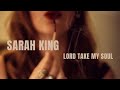 Lord take my soul  sarah king official visualizer