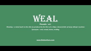 weal: Pronounce weal with Phonetic, Synonyms and Examples