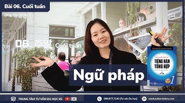 👩‍🏫 Bài 06. 주말 I Cuối tuần (Ngữ pháp) - Tiếng Hàn Sơ cấp 1 [ES CHANNEL]