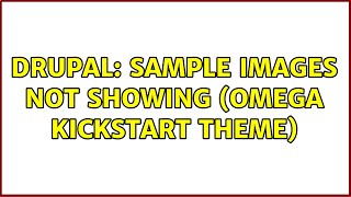 Famous Drupal: Sample Images not showing (Omega Kickstart theme) Wealth