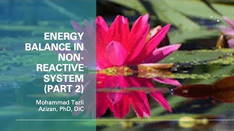 Energy Balance in Non-Reactive System Part 2 (Ep. 5)