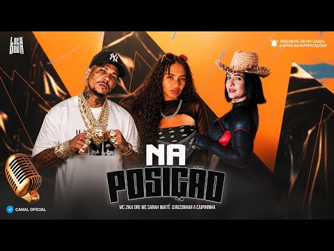 NA POSIÇÃO - MC ZIKA DRE, MC SARAH MAITÊ ( DJRIZONHAH A CAIPIRINHA )