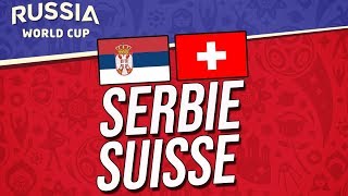 COUPE DU MONDE 2018 | SERBIE - SUISSE