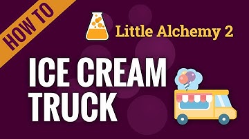 How to make an ICE CREAM TRUCK in Little Alchemy 2