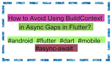 How to Avoid Using BuildContext in Async Gaps in Flutter?