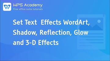 [WPS Academy] 1.2.5 Word：Set Text  Effects WordArt, Shadow, Reflection, Glow and 3 D Effects