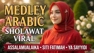 Medley Sholawat Viral Versi Arabic Assalamualaika, Siti Fatimah, Muhammad Ibni Abdillah, Ya Sayyidi
