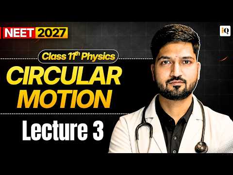 Circular Motion Lecture 3🔥 | Class 11 Physics Revision | Neet 2027
