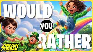 St Patricks Day Would You Rather ⚡️ Brain Break for Kids ⚡️ Freeze Dance ⚡️ Just Dance