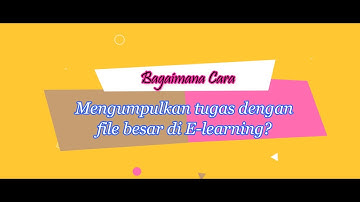 Cara Mengumpulkan Tugas di E-Learning dengan mudah || Cara Upload Tugas  Dengan File Besar