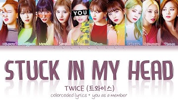 TWICE (트와이스) – ‘STUCK IN MY HEAD’ [10 Members ver.] (Color Coded Lyrics Eng/Rom/가사)